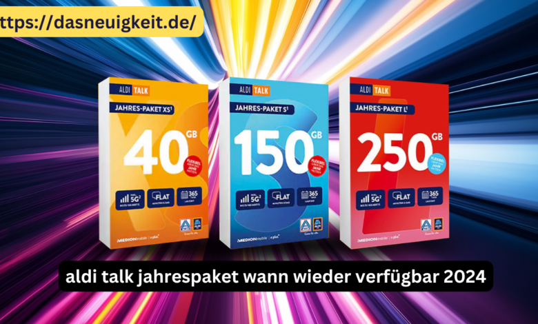 aldi talk jahrespaket wann wieder verfügbar 2024