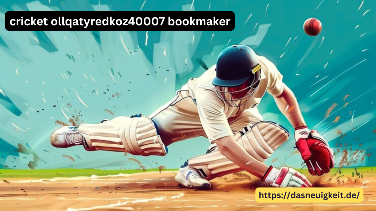 cricket ollqatyredkoz40007 bookmaker